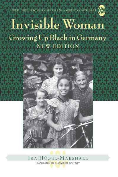 Cover for Ika Hugel-Marshall · Invisible Woman: Growing Up Black in Germany - New Directions in German-American Studies (Pocketbok) [New edition] (2008)