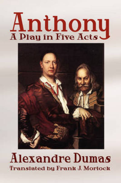 Anthony: a Play in Five Acts - Alexandre Dumas - Books - Borgo Press - 9781434402783 - January 16, 2009