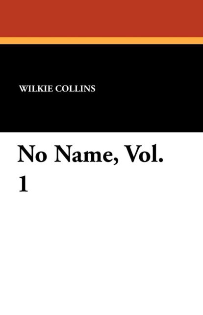 Cover for Wilkie Collins · No Name, Vol. 1 (Paperback Book) (2024)