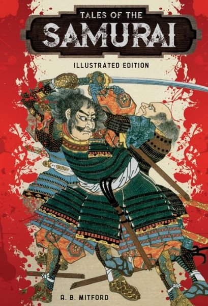 Cover for A. B. Mitford · Tales of the Samurai - Illustrated Classic Editions (Gebundenes Buch) (2018)