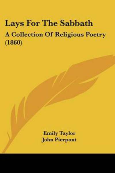 Lays for the Sabbath: a Collection of Religious Poetry (1860) - Emily Taylor - Books - Kessinger Publishing - 9781437104783 - October 1, 2008