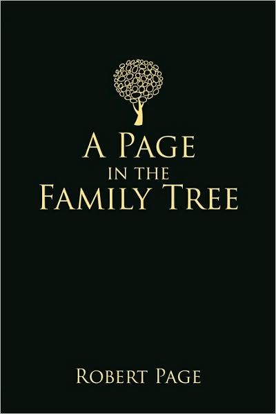 A Page in the Family Tree - Robert J Page - Books - Authorhouse - 9781438941783 - March 26, 2009