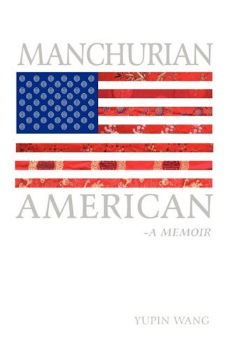 Cover for Yupin Wang · Manchurian American: a Memoir (Hardcover bog) (2009)
