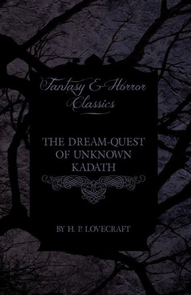 Cover for H. P. Lovecraft · The Dream-Quest of Unknown Kadath (Fantasy and Horror Classics) (Paperback Bog) (2012)