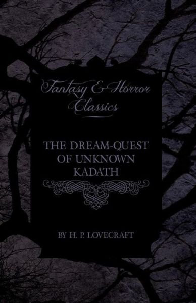 Cover for H. P. Lovecraft · The Dream-Quest of Unknown Kadath (Fantasy and Horror Classics) (Paperback Bog) (2012)