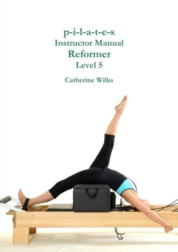 Cover for Catherine Wilks · P-i-l-a-t-e-s Instructor Manual Reformer Level 5 (Pocketbok) (2011)