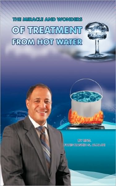 Cover for Faris Alhajri · The Miracle &amp; Wonders of Treatment from Hot Water: Hot Water Miracles (Paperback Book) (2010)