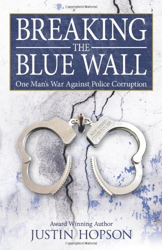 Cover for Justin Hopson · Breaking the Blue Wall: One Man's War Against Police Corruption (Paperback Bog) (2011)