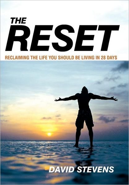 Cover for David Stevens · The Reset: Reclaiming The Life You Should Be Living In 28 Days (Innbunden bok) (2011)