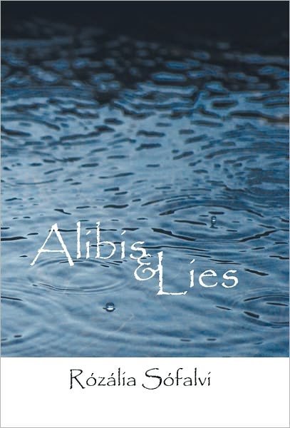 Cover for Rozalia Sofalvi · Alibis and Lies (Inbunden Bok) (2011)