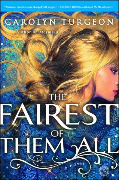 The Fairest of Them All: A Novel - Carolyn Turgeon - Bøger - Touchstone - 9781451683783 - 6. august 2013