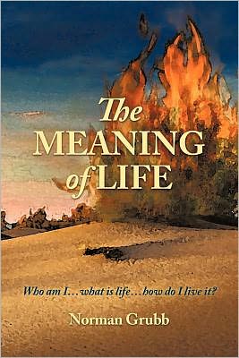 Cover for Norman Grubb · The Meaning of Life: Who Am I...what is Life...how Do I Live It? (Taschenbuch) (2010)