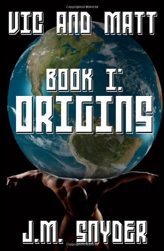 Cover for J. M. Snyder · Vic and Matt Book I: Origins (Paperback Book) (2010)