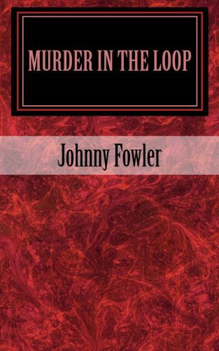 Cover for Johnny Fowler · Murder in the Loop (Pocketbok) (2011)