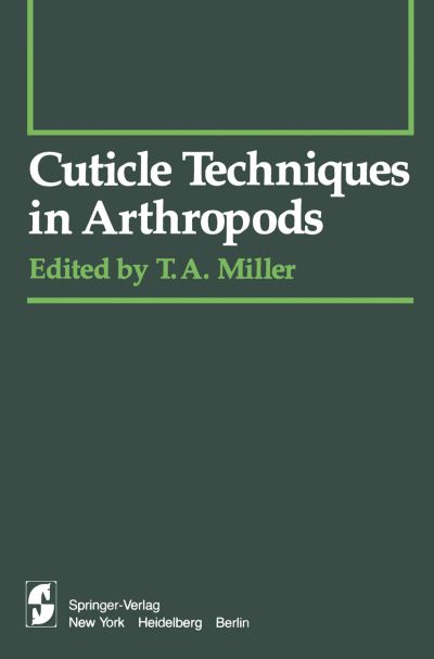 Cover for T a Miller · Cuticle Techniques in Arthropods - Springer Series in Experimental Entomology (Taschenbuch) [Softcover reprint of the original 1st ed. 1980 edition] (2011)