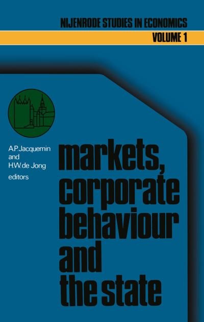 Cover for A P Jacquemin · Markets, corporate behaviour and the state: International aspects of industrial organization - Nijenrode Studies in Econometrics (Taschenbuch) [Softcover reprint of the original 1st ed. 1976 edition] (2011)