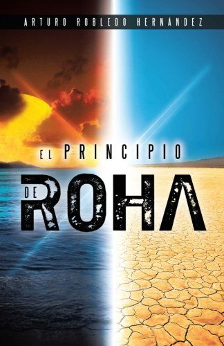Cover for Arturo Robledo Hernández · El Principio De Roha (Paperback Book) [Spanish edition] (2013)