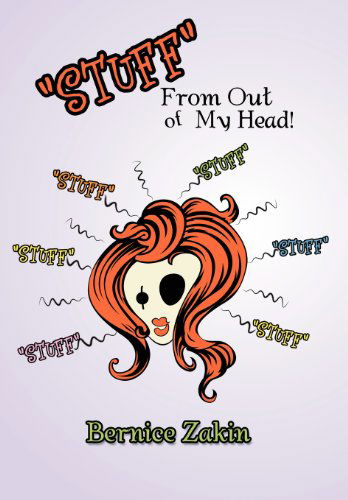 Cover for Bernice Zakin · ''stuff'' from out of My Head (Hardcover Book) (2011)