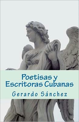 Cover for Gerardo Sanchez · Poetisas Y Escritoras Cubanas (Paperback Book) [Spanish edition] (2011)