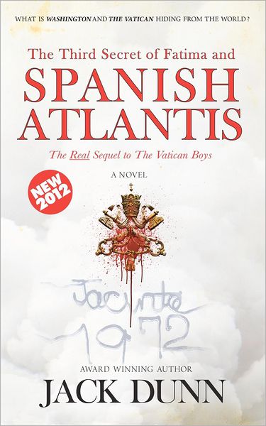 Cover for Jack Dunn · The Third Secret of Fatima and Spanish Atlantis: the Real Sequal to the Vatican Boys (Taschenbuch) (2012)