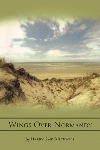 Cover for Harry Gael Michaels · Wings over Normandy (Pocketbok) (2011)