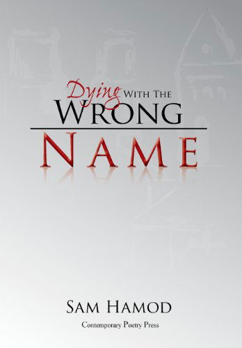 Cover for Sam Hamod · Dying with the Wrong Name (Hardcover Book) (2013)