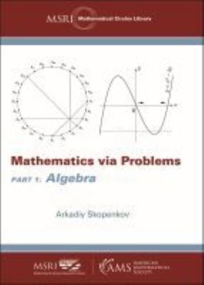 Cover for Arkadiy Skopenkov · Mathematics via Problems: Part 1: Algebra - MSRI Mathematical Circles Library (Taschenbuch) (2021)