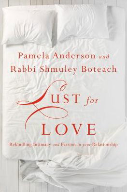 Cover for Pamela Anderson · Lust for Love: Rekindling Intimacy and Passion in Your Relationship (Gebundenes Buch) (2018)