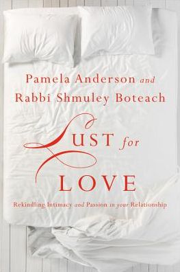 Cover for Pamela Anderson · Lust for Love: Rekindling Intimacy and Passion in Your Relationship (Hardcover bog) (2018)