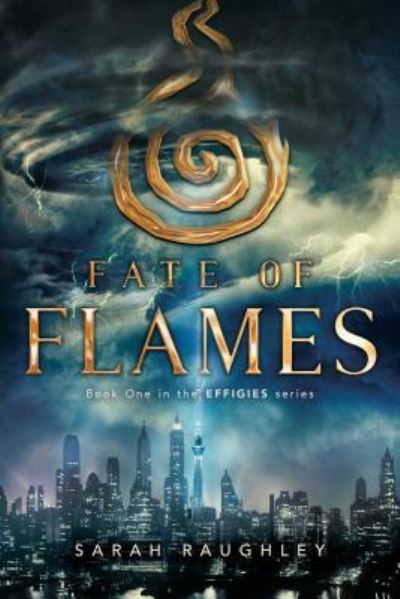 Cover for Sarah Raughley · Fate of Flames (Book) (2017)