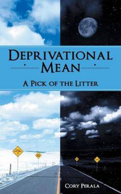 Cover for Cory Perala · Deprivational Mean: a Pick of the Litter (Paperback Book) (2013)