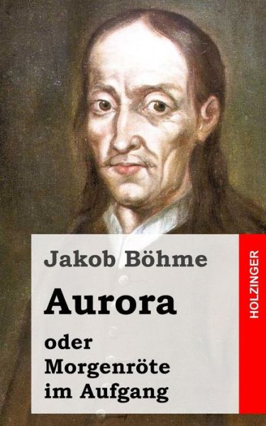 Cover for Jakob Böhme · Aurora Oder Morgenröte Im Aufgang (Paperback Book) [German edition] (2013)