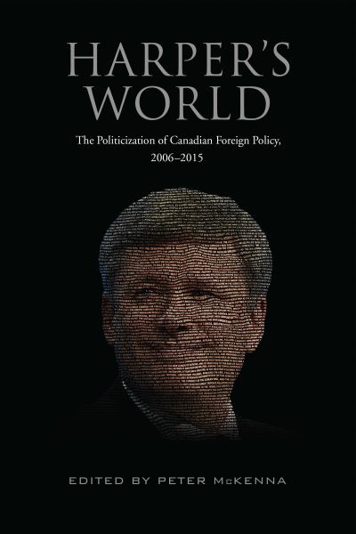 Cover for Harper's World: The Politicization of Canadian Foreign Policy, 2006-2015 (Paperback Book) (2022)