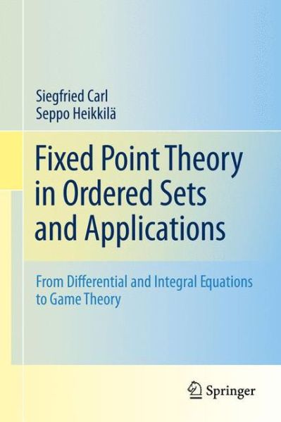 Cover for Siegfried Carl · Fixed Point Theory in Ordered Sets and Applications: From Differential and Integral Equations to Game Theory (Paperback Book) [2011 edition] (2014)