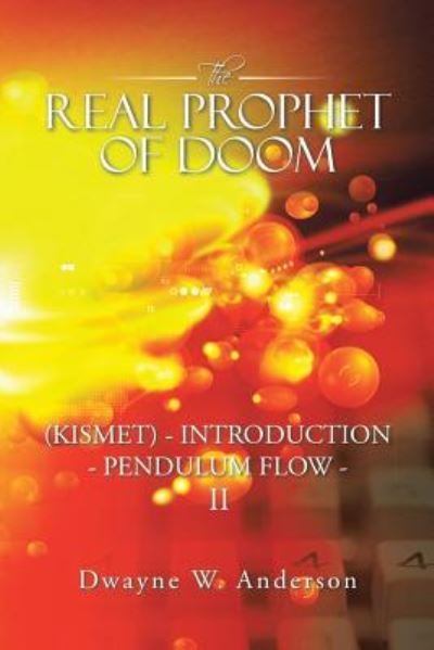 Cover for Dwayne  W. Anderson · The REAL PROPHET of DOOM  - INTRODUCTION - PENDULUM FLOW ? II (Paperback Book) (2016)