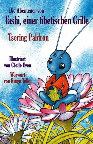 Cover for Tsering Paldron · Die Abenteuer Von Tashi, Einer Tibetischen Grille (Pocketbok) (2013)