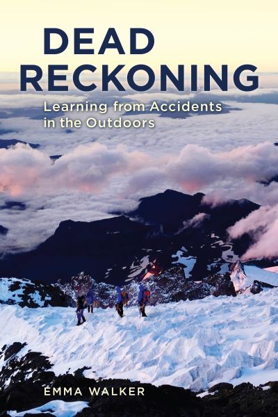Cover for Emma Walker · Dead Reckoning: Learning from Accidents in the Outdoors (Paperback Book) (2021)