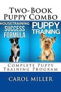 Cover for Carol Miller · Puppy Training Combo: Housetraining Success Formula &amp; Six Weeks to a Better-behaved Puppy: Complete Puppy Training Program (Paperback Bog) (2013)