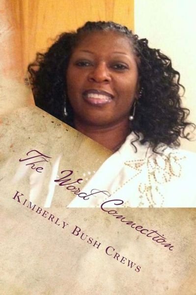Mrs Kimberly B Crews · The Word Connection: Where the Word of God Connects to Your Situation. (Pocketbok) (2014)
