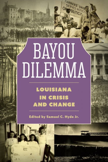 Cover for Bayou Dilemma: Louisiana in Crisis and Change - America's Third Coast Series (Paperback Book) (2024)