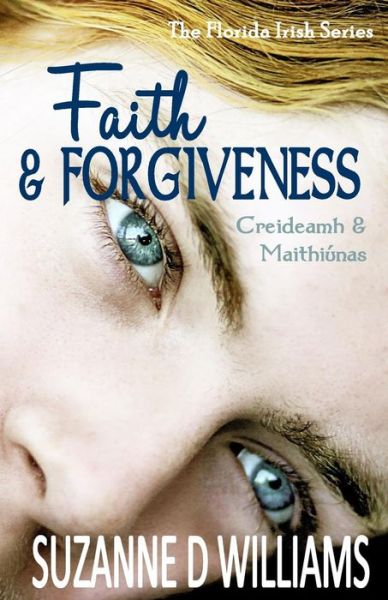 Cover for Suzanne D Williams · Faith &amp; Forgiveness - The Florida Irish (Paperback Book) (2014)