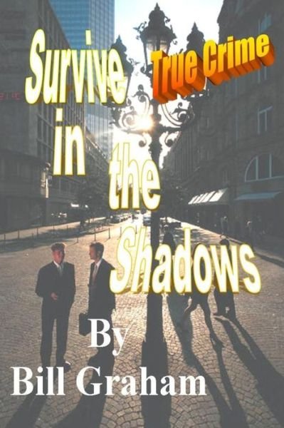 Cover for Bill Graham · Survive in the Shadows (Paperback Bog) (2014)