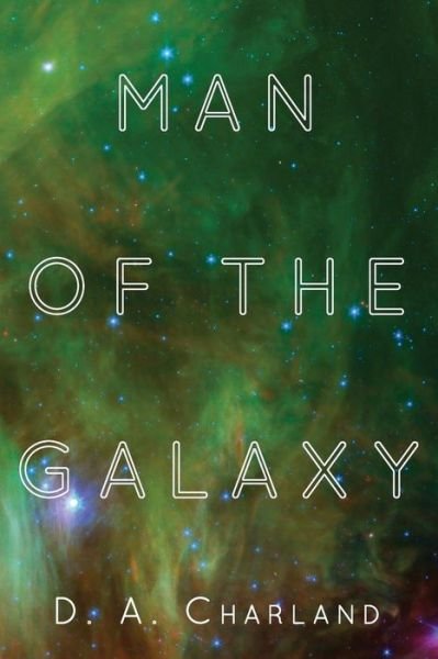 Cover for D a Charland · Man of the Galaxy (Pocketbok) (2014)