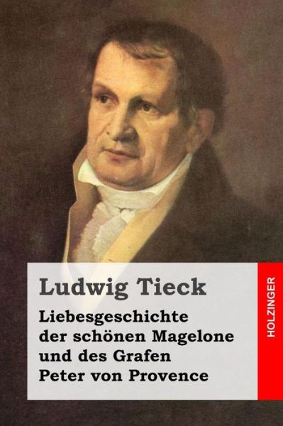 Cover for Ludwig Tieck · Liebesgeschichte Der Schonen Magelone Und Des Grafen Peter Von Provence (Taschenbuch) (2014)