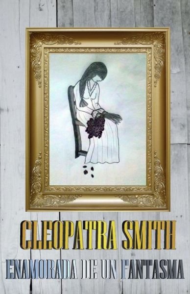 Cover for Cleopatra Smith · Enamorada De Un Fantasma (Pocketbok) (2014)