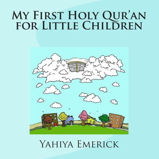 Cover for Yahiya Emerick · My First Holy Qur'an for Little Children (Taschenbuch) (2014)