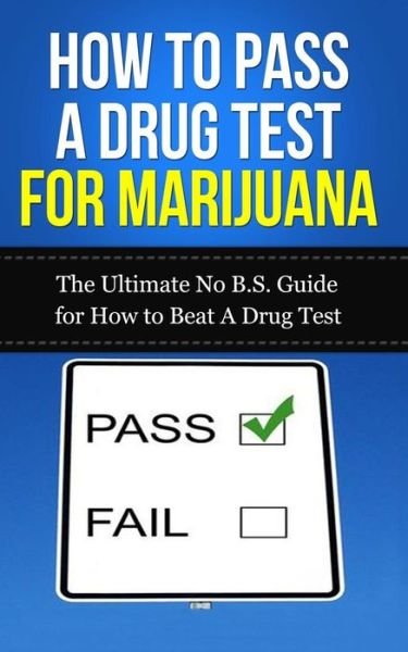Cover for Caesar Lincoln · How to Pass a Drug Test for Marijuana: the Ultimate No B.s. Guide for How to Beat a Drug Test (Taschenbuch) (2013)