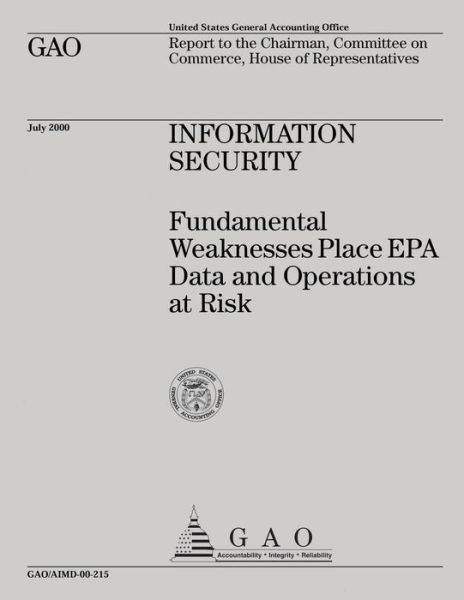 Cover for Government Accountability Office · Information Security Fundamental Weaknesses Place Epa Data and Operations at Risk (Pocketbok) (2015)