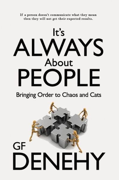 Cover for Gf Denehy · It?s Always About People: Bringing Order to Chaos and Cats (Paperback Book) (2015)