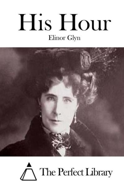 Cover for Elinor Glyn · His Hour (Paperback Book) (2015)